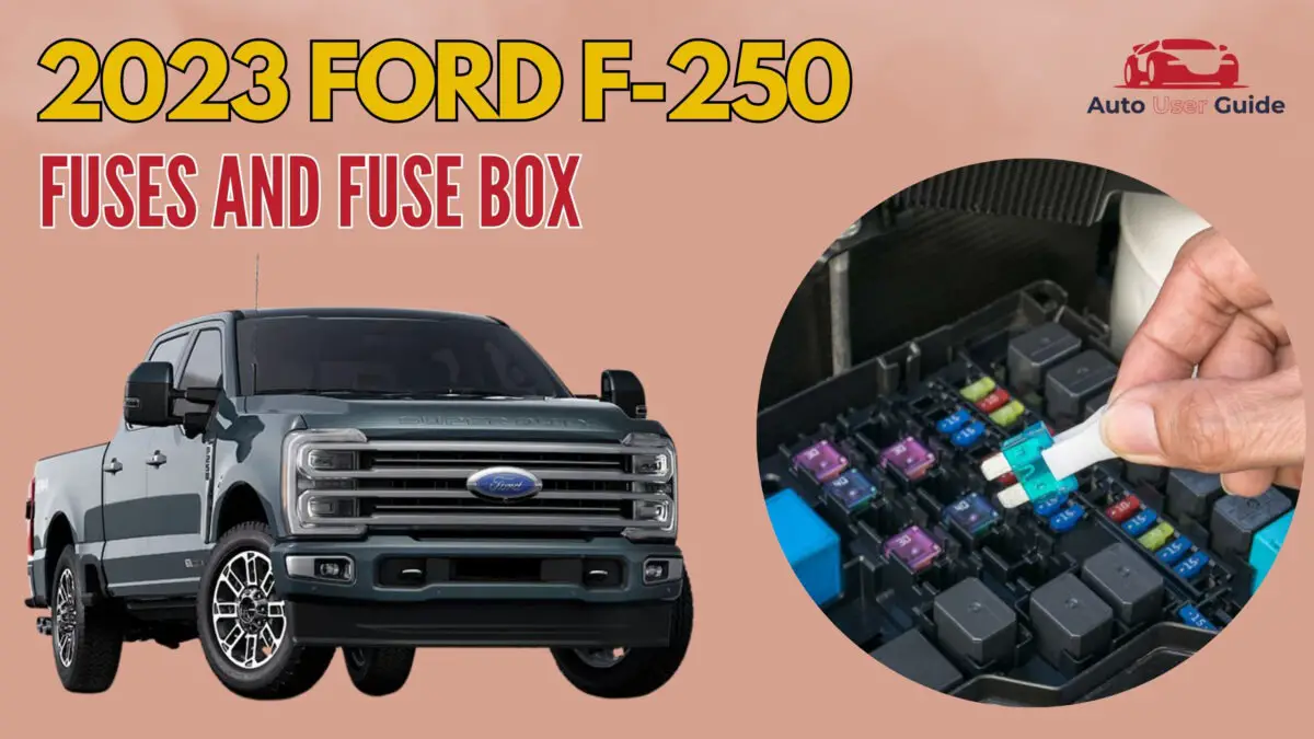 2023 FORD F-250 Fuses And Fuse Box location and diagram - how to replace fuse